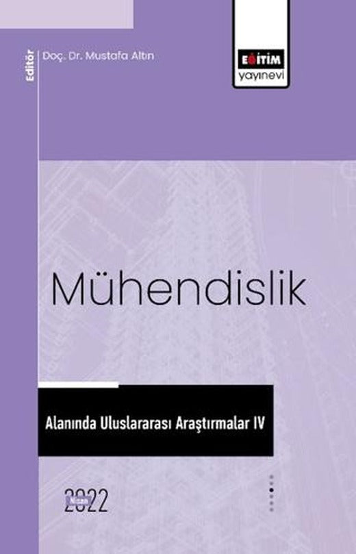 Mühendislik Alanında Uluslararası Araştırmalar IV | Eğitim Yayınevi - Bilimsel Eserler (Ciltsiz)