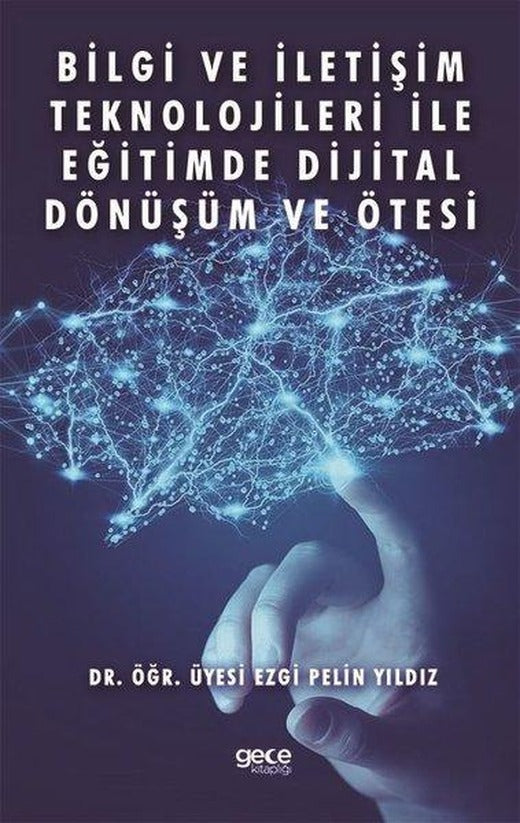 Bilgi ve İletişim Teknolojileri ile Eğitimde Dijital Dönüşüm ve Ötesi | Gece Kitaplığı (İnce Kapak)