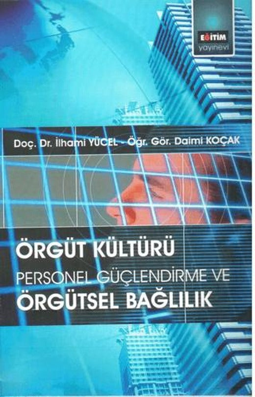 Örgüt Kültürü: Personel Güçlendirme ve Örgütsel Bağlılık | Eğitim Yayınevi - Ders Kitapları (Ciltsiz)