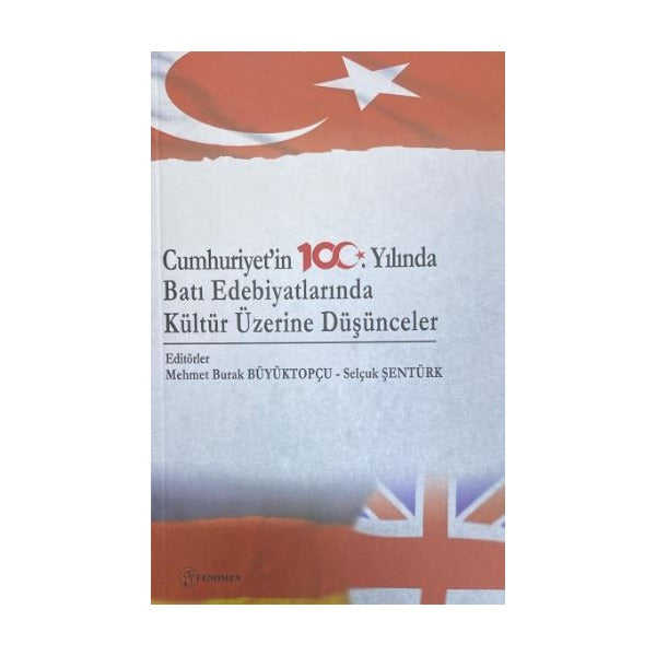 Cumhuriyet'in 100. Yılında Batı Edebiyatlarında Kültür Üzerine Düşünceler | Fenomen Yayıncılık (Ciltsiz)