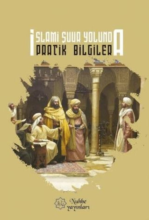 İslami Şuur Yolunda Pratik Bilgiler | Nuhbe Yayınevi (Ciltsiz)