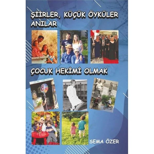 Şiirler Küçük Öyküler Anılar - Çocuk Hekimi Olmak