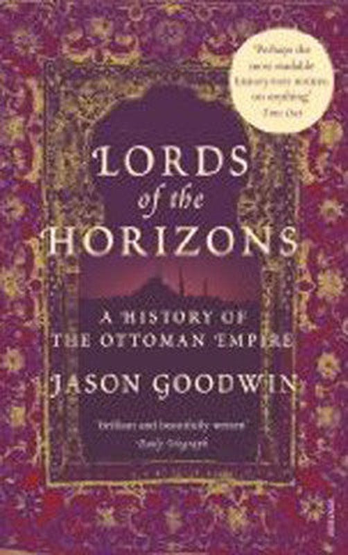Lords of the Horizons : A History of the Ottoman Empire | Vintage
