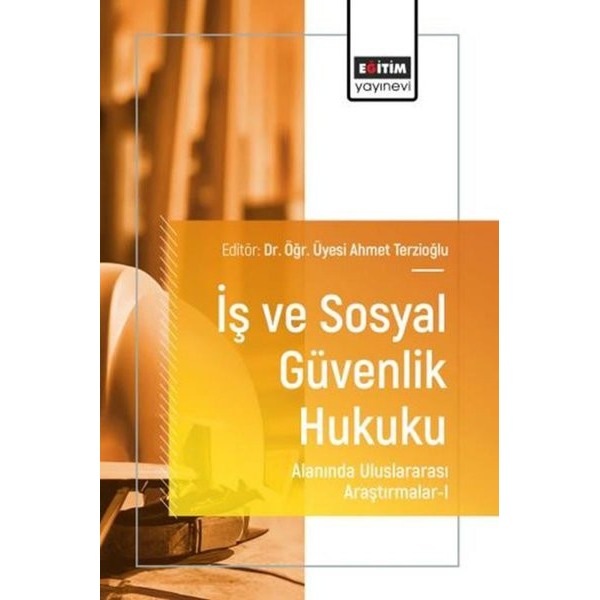 İş ve Sosyal Güvenlik Hukuku Alanında Uluslararası Araştırmalar 1 | Eğitim Yayınevi (İnce Kapak)