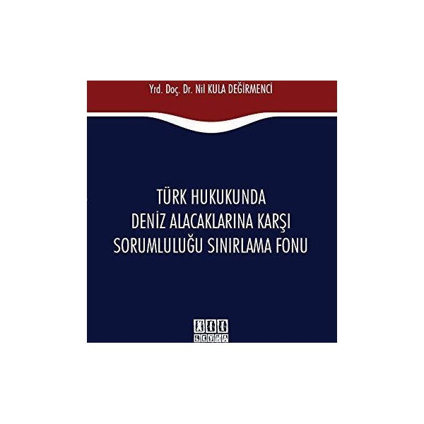 Türk Hukukunda Deniz Alacaklarına Karşı Sorumluluğu Sınırlama Fonu | On İki Levha Yayınları (Ciltsiz)