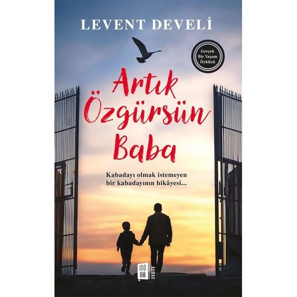 Artık Özgürsün Baba - Gerçek Bir Yaşam Öyküsü | Mona (İnce Kapak)