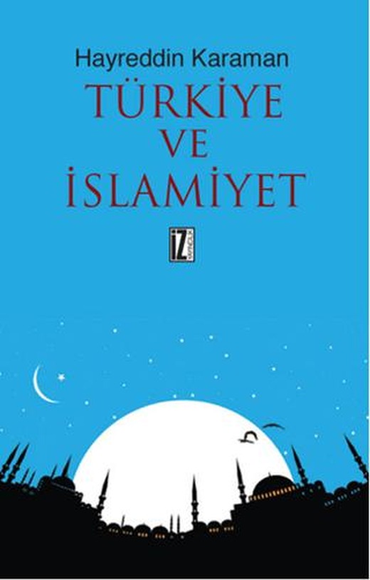 Türkiye ve İslamiyet | İz Yayıncılık (Ciltsiz)