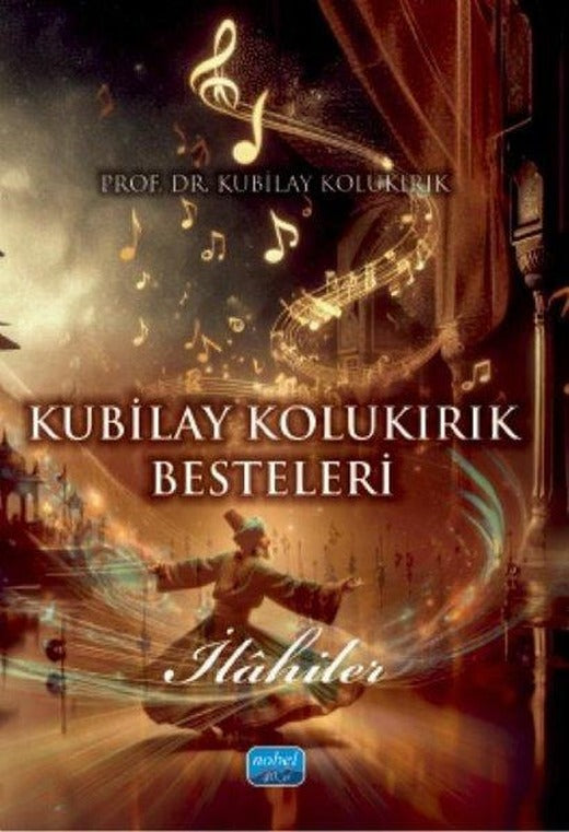 Kubilay Kolukırık Besteleri | Nobel Akademik Yayıncılık (İnce Kapak)