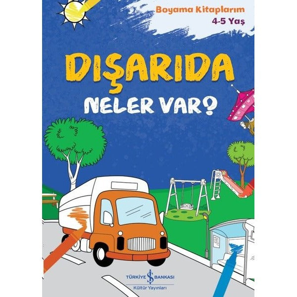 Dışarıda Neler Var? Boyama Kitaplarım 4 - 5 Yaş | İş Bankası Kültür Yayınları
