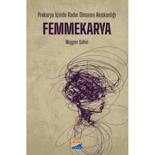 Femmekarya: Prekarya İçinde Kadın Olmanın Akışkanlığı | Siyasal Kitabevi (İnce Kapak)
