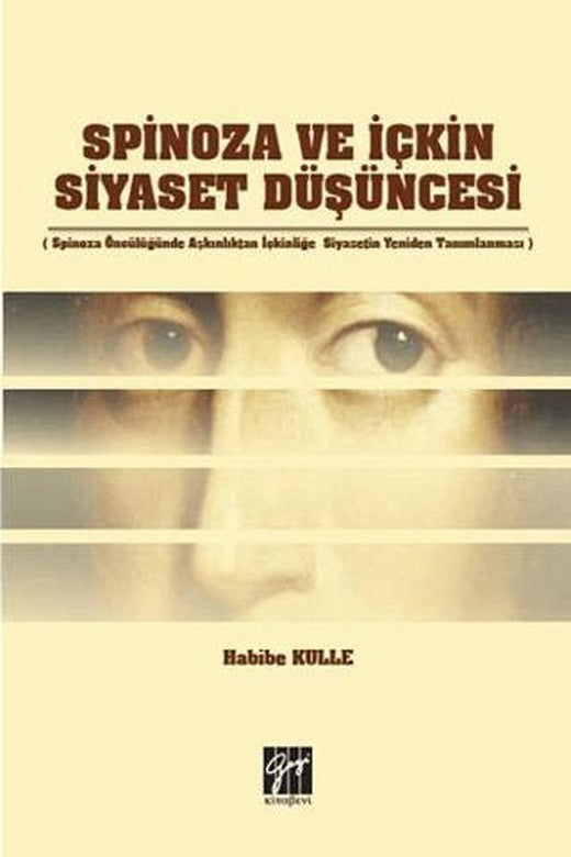 Spinoza ve İçkin Siyaset Düşüncesi | Gazi Kitabevi (Ciltsiz)