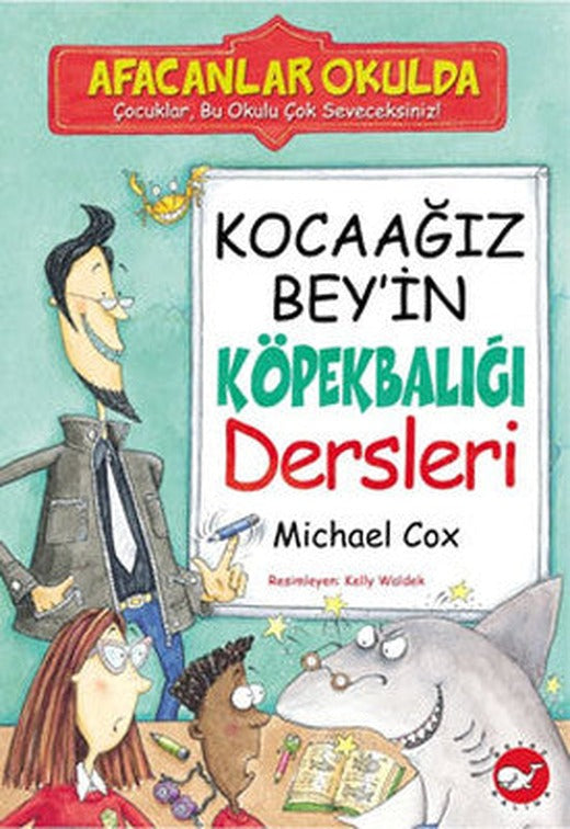 Afacanlar Okulda - Kocaağız Bey'in Köpekbalığı Dersleri | Beyaz Balina Yayınları