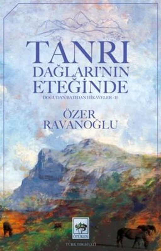 Tanrı Dağlarınnın Eteğinde - Doğudan Batıdan Hikayeler 2 | Ötüken Neşriyat