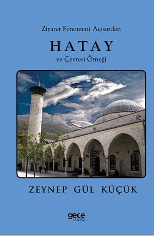 Ziyaret Fenomeni Açısından Hatay ve Çevresi Örneği | Gece Kitaplığı (Ciltsiz)