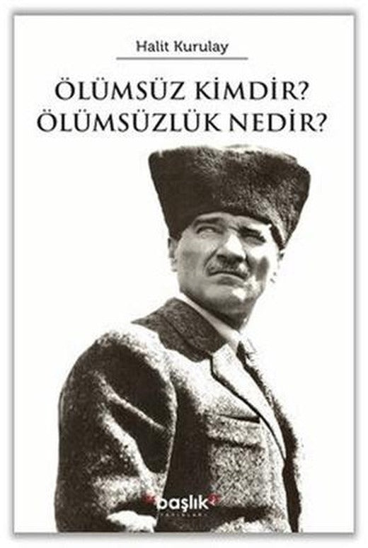 Ölümsüz Kimdir? Ölümsüzlük Nedir? | Başlık Yayınları (Ciltsiz)