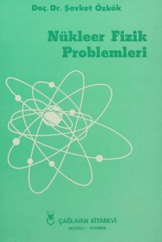 Nükleer Fizik Problemleri | Çağlayan Kitabevi (Ciltsiz)