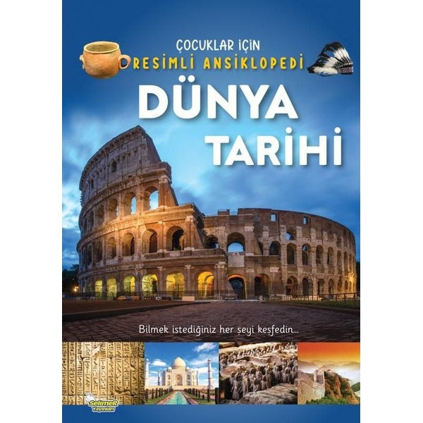 Dünya Tarihi - Çocuklar İçin Resimli Ansiklopedi | Selimer (İnce Kapak)
