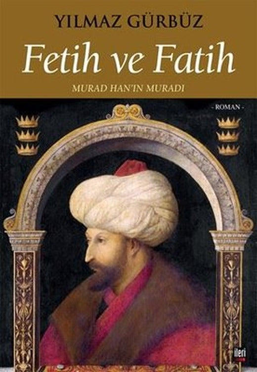 Fetih ve Fatih - Murad Han'ın Muradı | İleri Yayınları