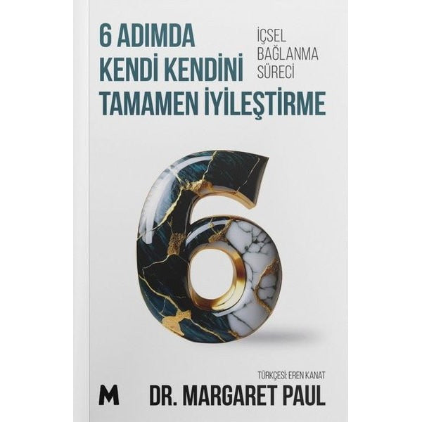 6 Adımda Kendi Kendini Tamamen İyileştirme - İçsel Bağlanma Süreci | Mabel Kitap (İnce Kapak)