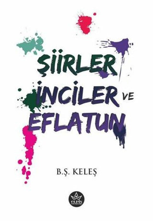 Şiirler, İnciler ve Eflatun | Elpis Yayınları (Ciltsiz)