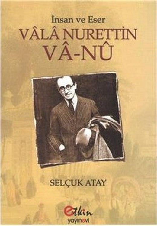 Vala Nurettin Va-nu - İnsan ve Eser | Etkin Yayınları
