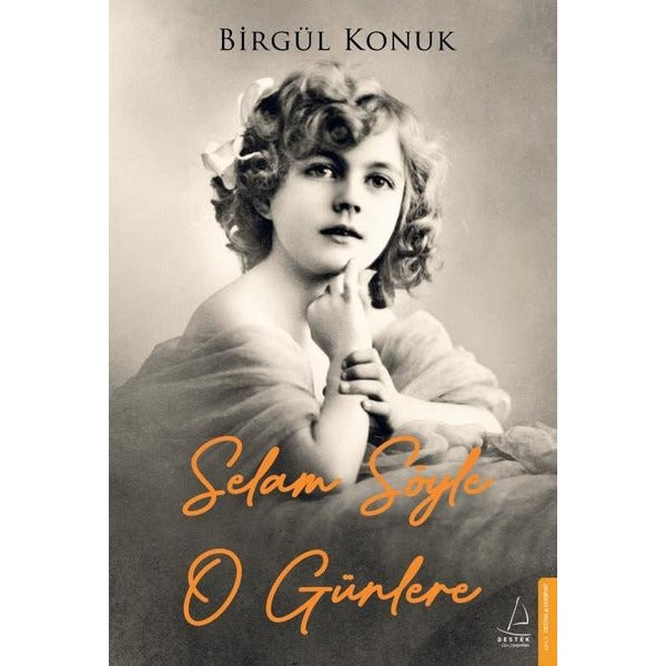 Selam Söyle O Günlere | Destek Yayınları