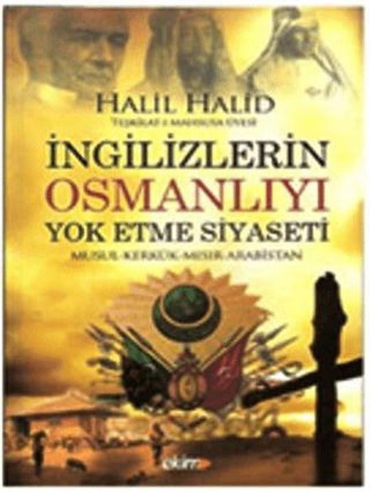 İngilizlerin Osmanlıyı Yok Etme Siyaseti | Ekim Yayınları (Ciltsiz)