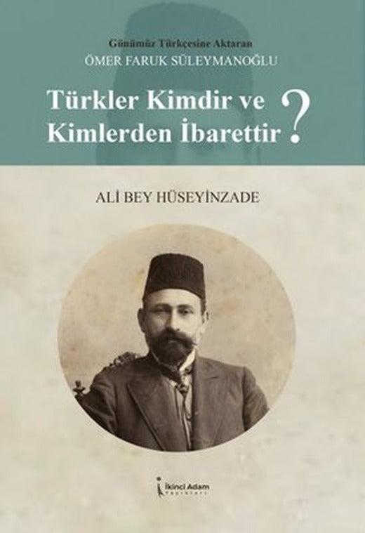 Türkler Kimdir ve Kimlerden İbarettir? | İkinci Adam Yayınları