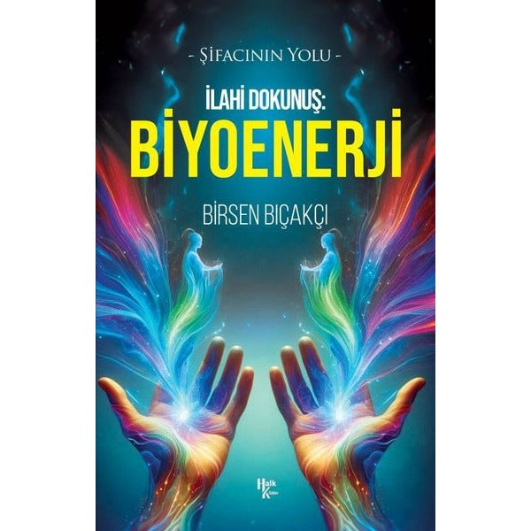 İlahi Dokunuş: Biyoenerji - Şifacının Yolu | Halk Kitabevi (İnce Kapak)