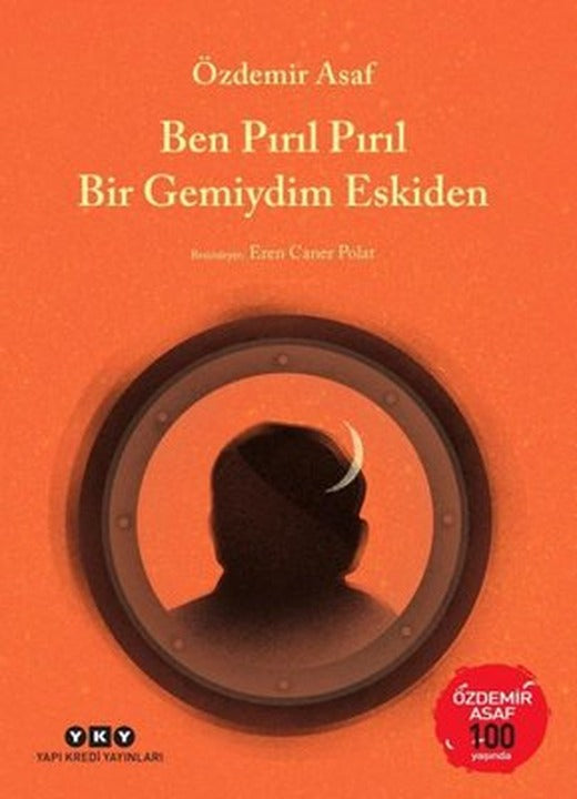 Ben Pırıl Pırıl Bir Gemiydim Eskiden - Özdemir Asaf 100 Yaşında | Yapı Kredi Yayınları
