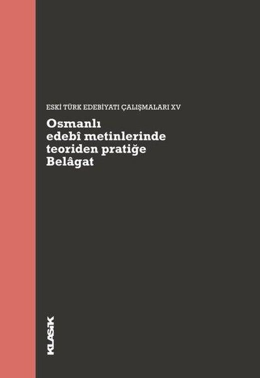 Osmanlı Edebi Metinlerinde Teoriden Pratiğe Belagat | Klasik Yayınları (İnce Kapak)