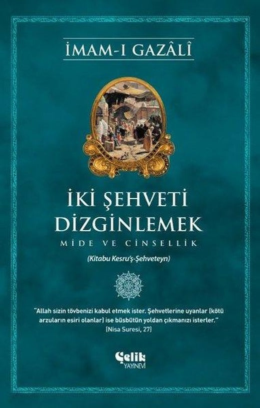 İki Şehveti Dizginlemek - Mide ve Cinsellik | Çelik Yayınevi (İnce Kapak)