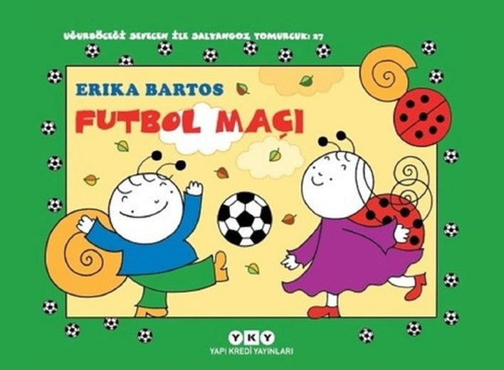 Futbol Maçı 27-Uğurböceği Sevecen İle Salyangoz Tomurcuk | Yapı Kredi Yayınları