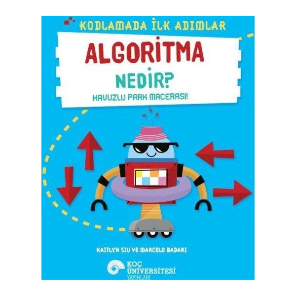 Algoritma Nedir? - Havuzlu Park Macerası! - Kodlamada İlk Adımlar | Koç Üniversitesi Yayınları (İnce Kapak)