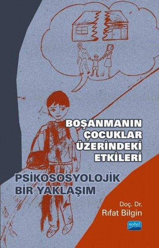 Boşanmanın Çocuklar Üzerindeki Etkisi - Psikososyolojik Bir Yaklaşım | Nobel Akademik Yayıncılık (İnce Kapak)