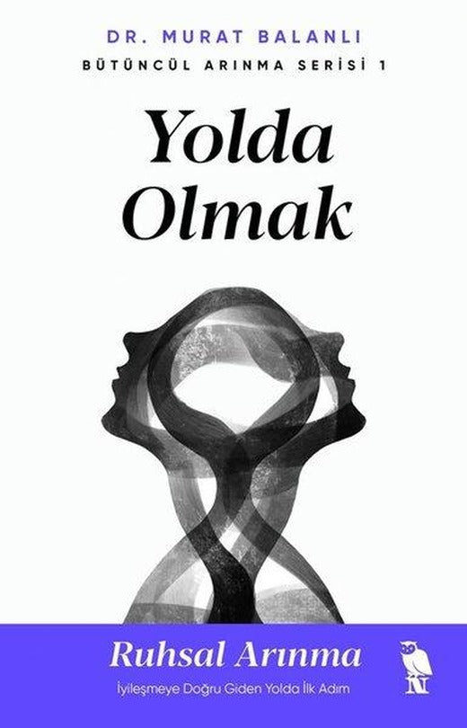 Yolda Olmak: Ruhsal Arınma - İyileşmeye Doğru Giden Yolda İlk Adım - Bütüncül Arınma Serisi 1 | Nemesis Kitap (İnce Kapak)