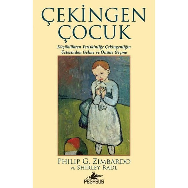 Çekingen Çocuk: Küçüklükten Yetişkinliğe Çekingenliğin Üstesinden Gelme ve Önüne Geçme | Pegasus (İnce Kapak)