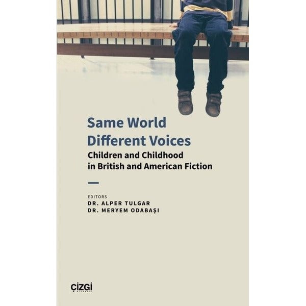 Same World Different Voices - Children and Childhood in British and American Fiction | Çizgi Kitapevi