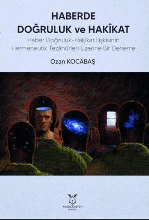 Haberde Doğruluk ve Hakikat | Akademisyen Kitabevi (Ciltsiz)