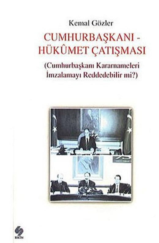 Cumhurbaşkanı - Hükümet Çatışması | Ekin Basım Yayın (İnce Kapak)