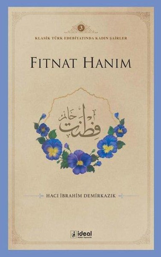 Fıtnat Hanım - Klasik Türk Edebiyatında Kadın Şairler 3 | İdeal Kültür Yayıncılık (İnce Kapak)