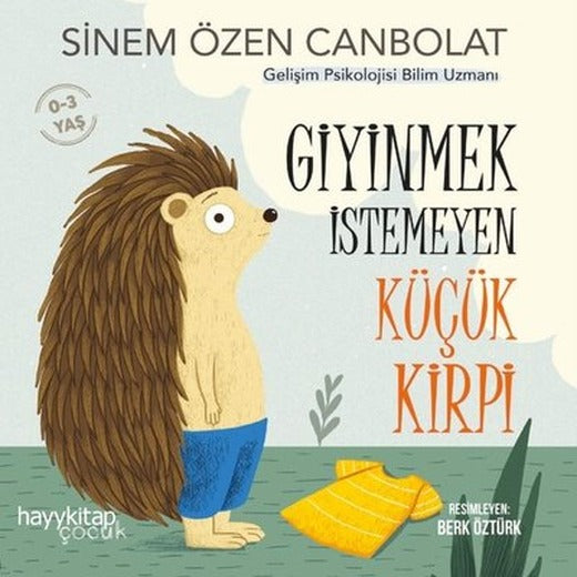 Giyinmek İstemeyen Küçük Kirpi 0-3 Yaş | Hayykitap