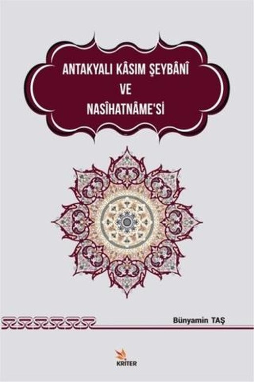 Antakyalı Kasım Şeybani ve Nasihatname’si