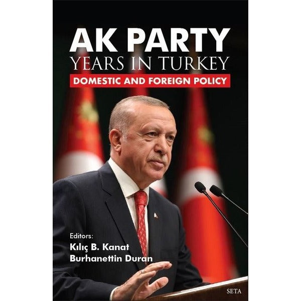 Ak Party Years in Turkey - Domestic and Foreign Policy | Seta Yayınları