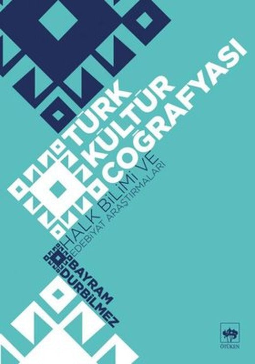 Türk Kültür Coğrafyası Halk Bilimi ve Edebiyat | Ötüken Neşriyat Yayınları