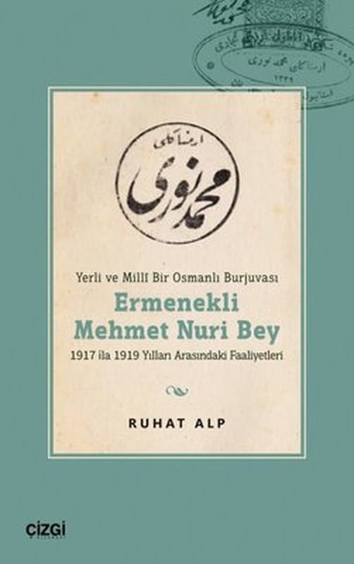 Ermenekli Mehmet Nuri Bey - Yerli ve Mill Bir Osmanlı Burjuvası | Çizgi Kitapevi