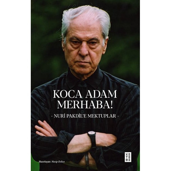Koca Adam Merhaba! Nuri Pakdil'e Mektuplar | Ketebe (İnce Kapak)