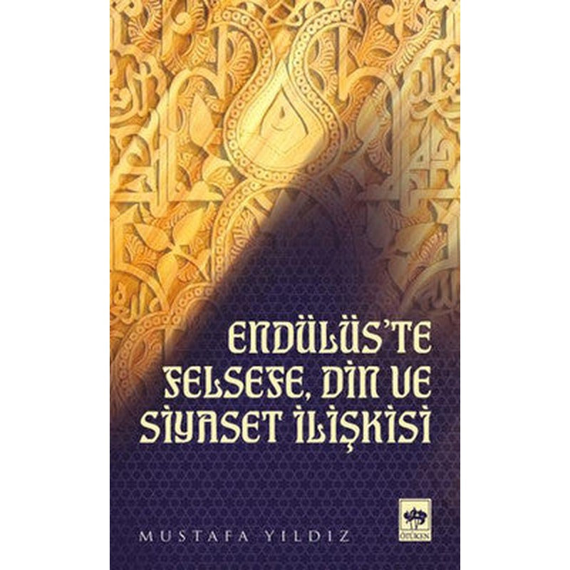 Endülüs'te Felsefe Din ve Siyaset İlişkisi | Ötüken Neşriyat