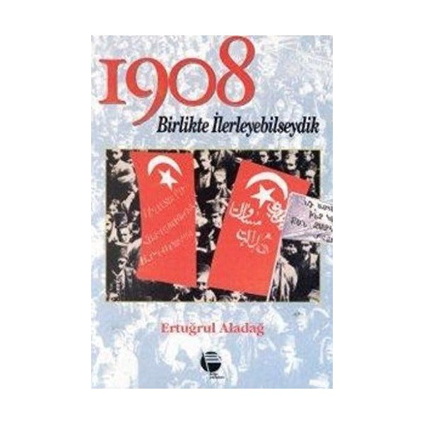 1908 Birlikte İlerleyebilseydik