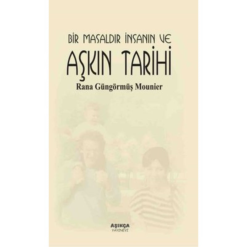 Bir Masaldır İnsanın ve Aşkın Tarihi | Aşıkça Yayınevi